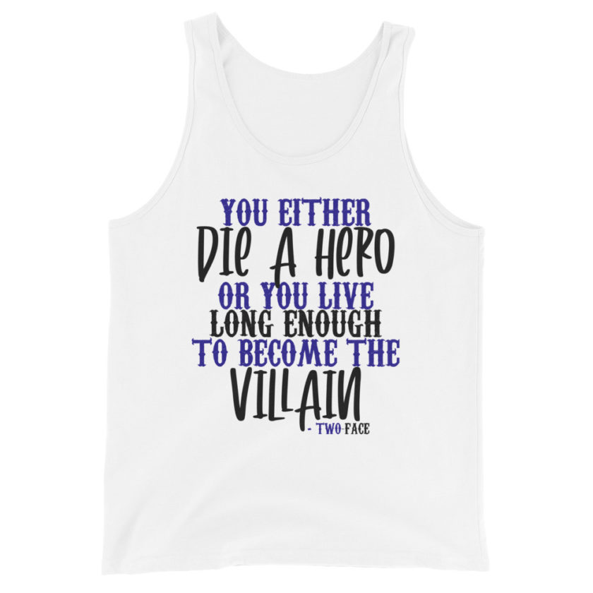 You either die a hero or you live long enough to become the Villain Unisex Tank Top - Image 7
