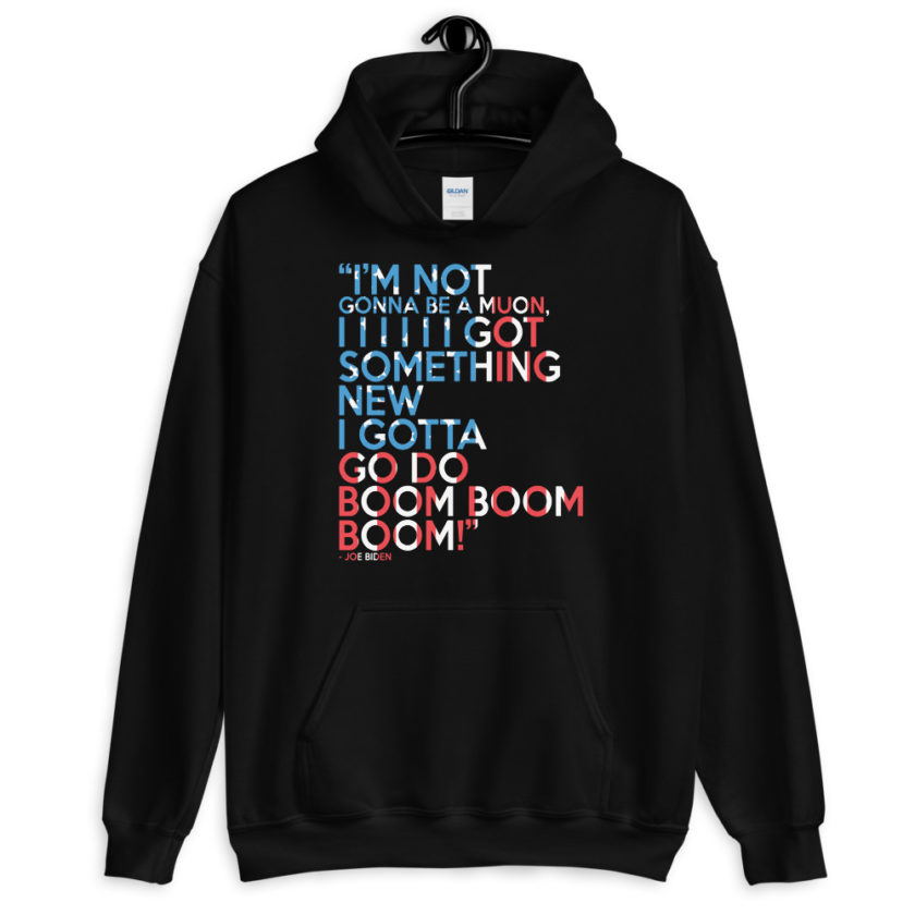 Im not gonna be a muon, I I I I I I got something new I gotta go do boom boom boom! Unisex Hoodie - Image 2