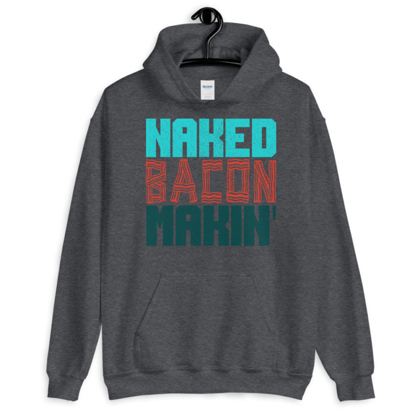 Naked bacon makin Unisex Hoodie - Image 4