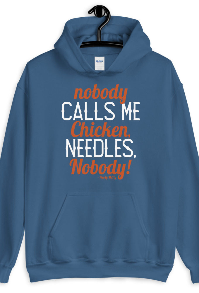 Nobody calls me chicken needles, nobody! - Marty McFly Unisex Hoodie