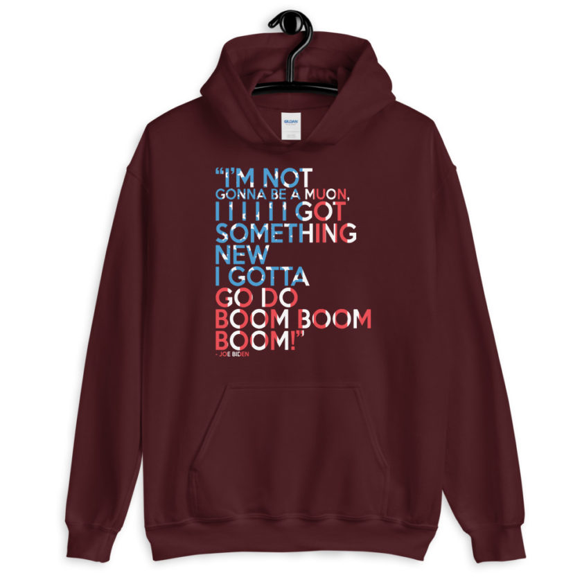 Im not gonna be a muon, I I I I I I got something new I gotta go do boom boom boom! Unisex Hoodie - Image 3