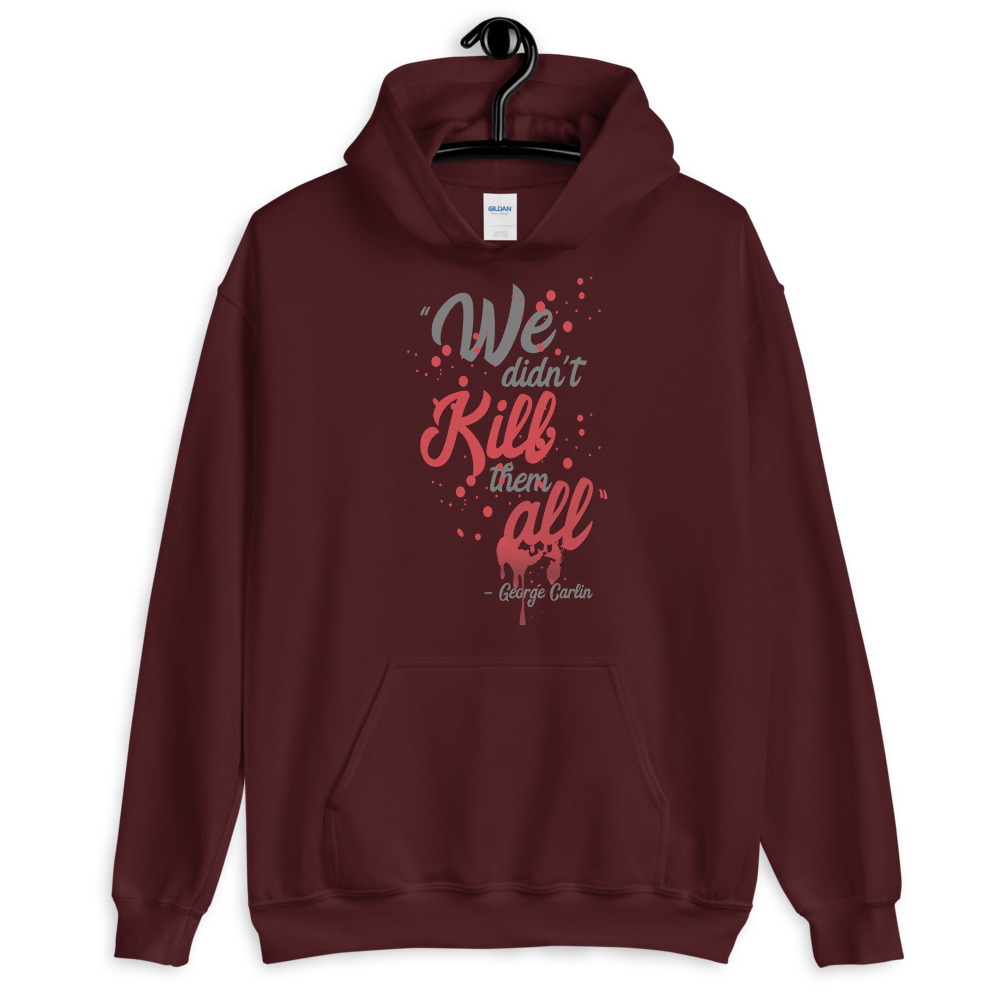 We didn't kill them all. Unisex Hoodie - Image 4