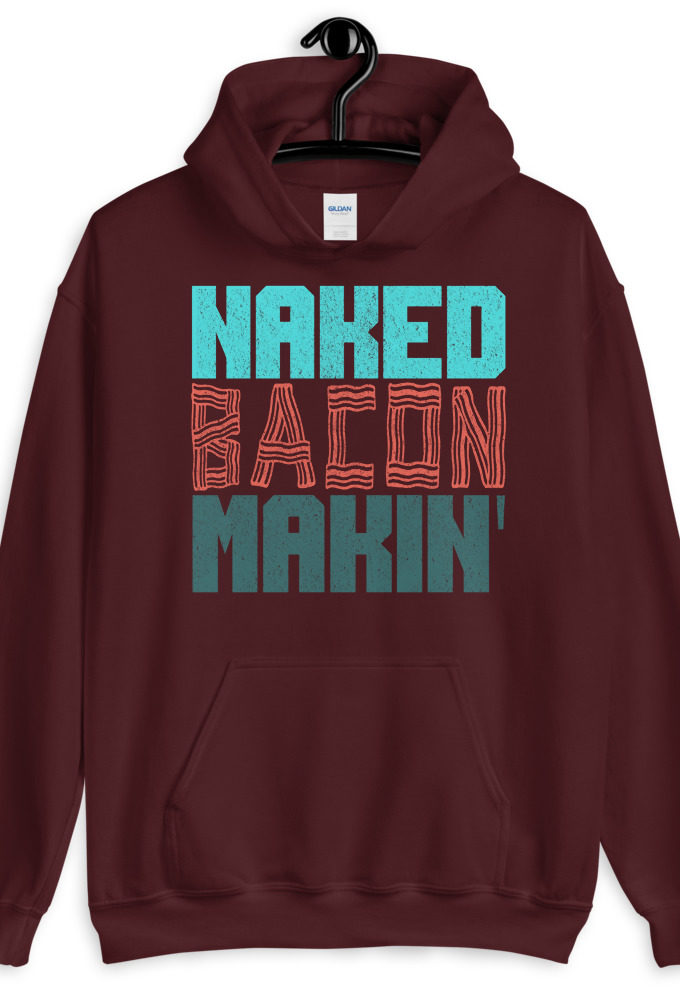 Naked bacon makin Unisex Hoodie