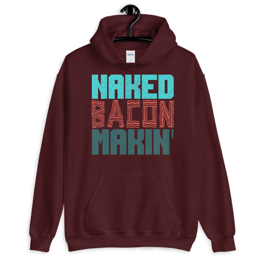 Naked bacon makin Unisex Hoodie