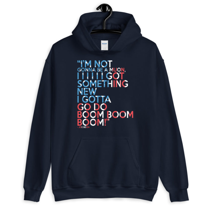 Im not gonna be a muon, I I I I I I got something new I gotta go do boom boom boom! Unisex Hoodie