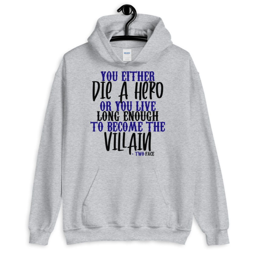 You either die a hero or you live long enough to become the Villain Unisex Hoodie - Image 6