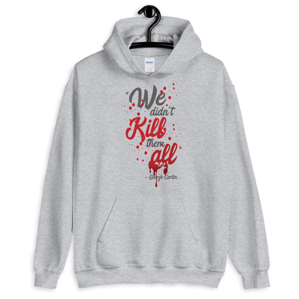 We didn't kill them all. Unisex Hoodie - Image 5