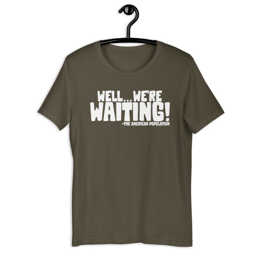 Well...we're waiting! Short-Sleeve Unisex T-Shirt - Image 6