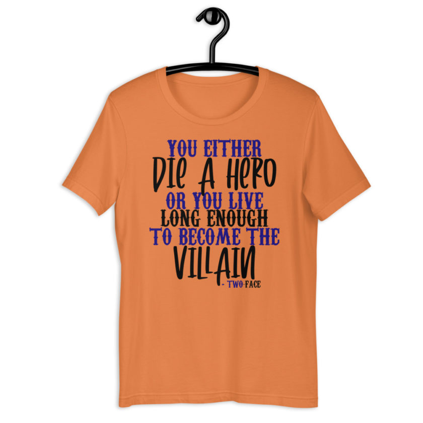 You either die a hero or you live long enough to become the Villain Short-Sleeve Unisex T-Shirt - Image 5
