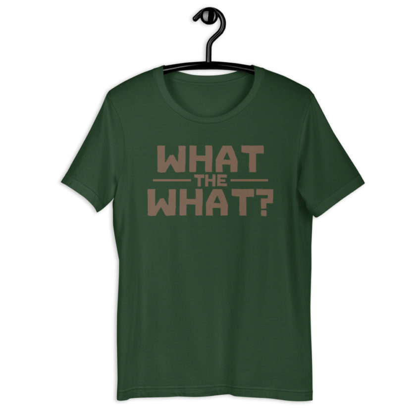 What the what? Short-Sleeve Unisex T-Shirt - Image 5