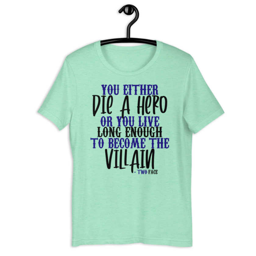 You either die a hero or you live long enough to become the Villain Short-Sleeve Unisex T-Shirt - Image 12
