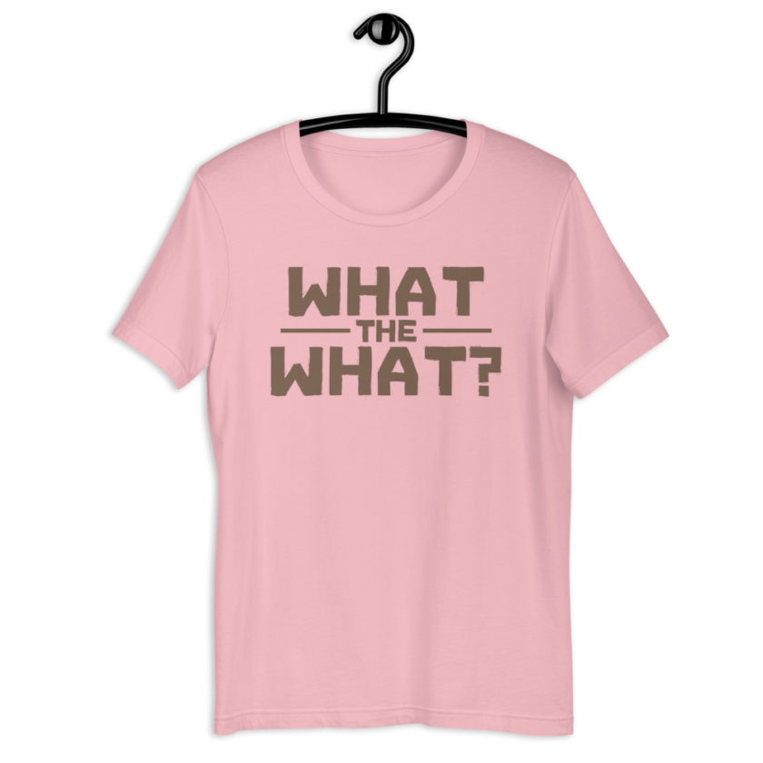 What the what? Short-Sleeve Unisex T-Shirt - Image 8