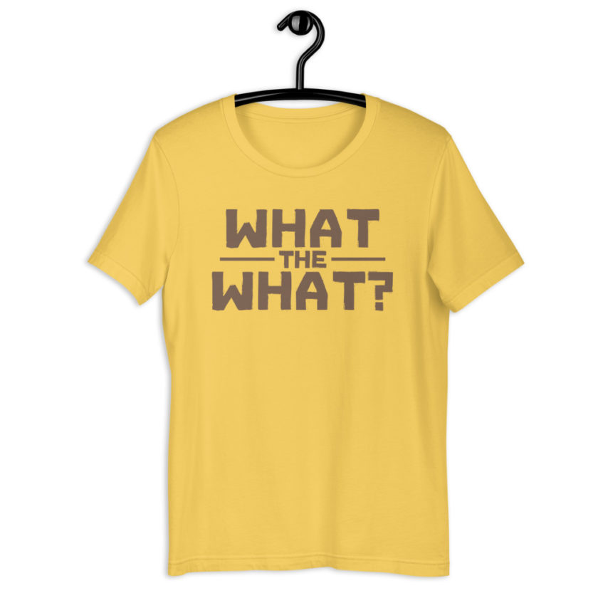 What the what? Short-Sleeve Unisex T-Shirt - Image 9