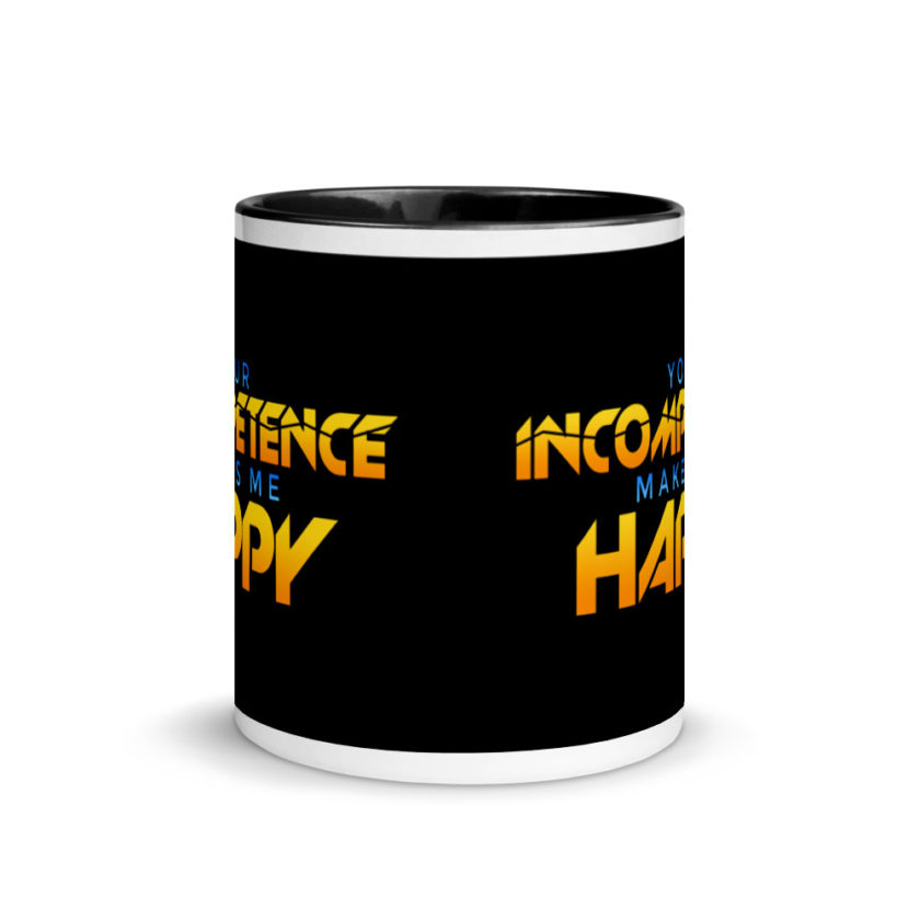 Your incompetence makes me happy. Mug with Color Inside - Image 3