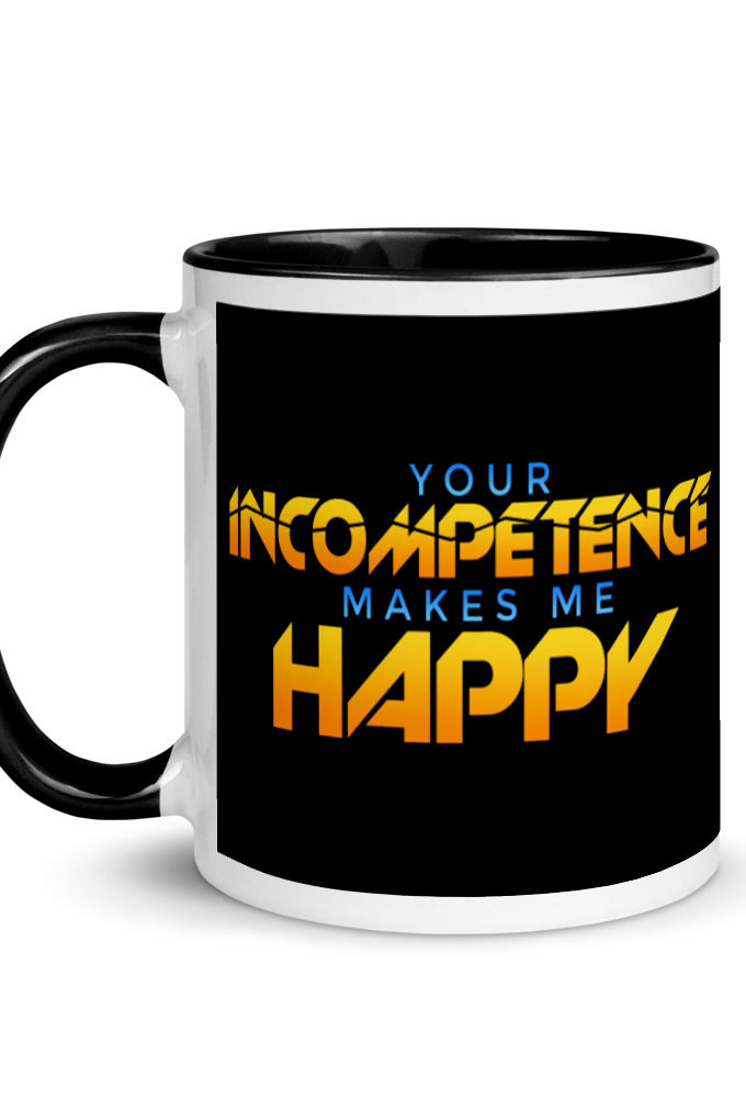 Your incompetence makes me happy. Mug with Color Inside