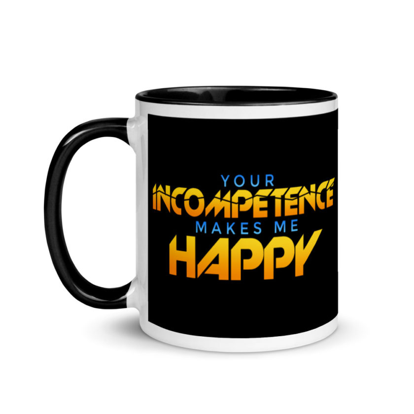 Your incompetence makes me happy. Mug with Color Inside
