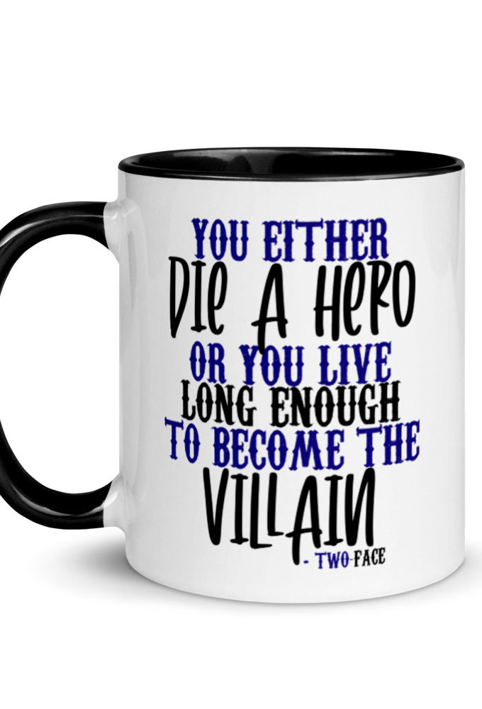 You either die a hero or you live long enough to become the Villain Mug with Color Inside