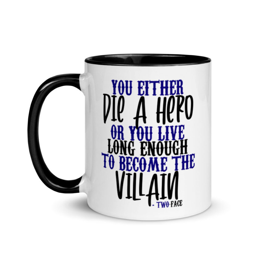 You either die a hero or you live long enough to become the Villain Mug with Color Inside
