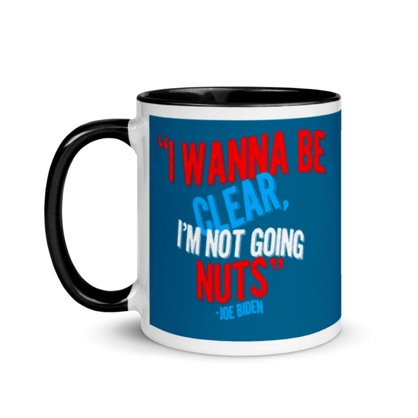 I wanna be clear, I'm not going nuts Mug with Color Inside - Image 4