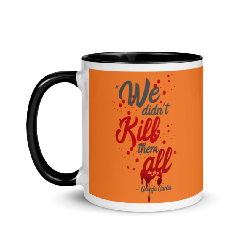We didn't kill them all. Mug with Color Inside - Image 4