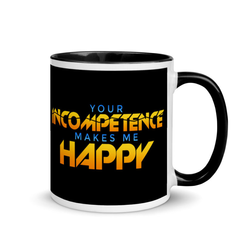 Your incompetence makes me happy. Mug with Color Inside - Image 2
