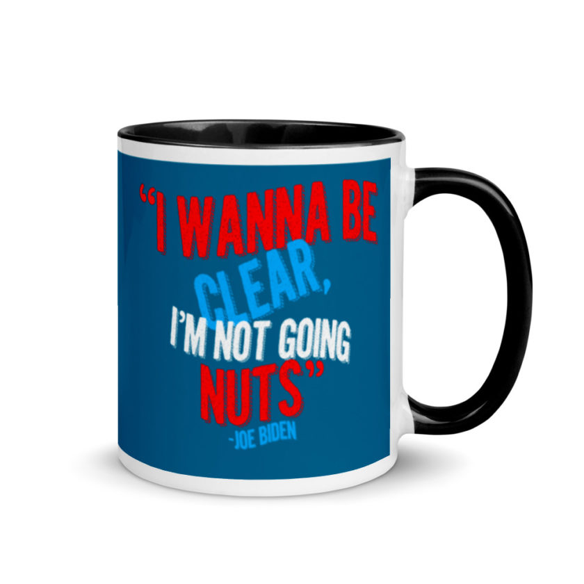 I wanna be clear, I'm not going nuts Mug with Color Inside - Image 2