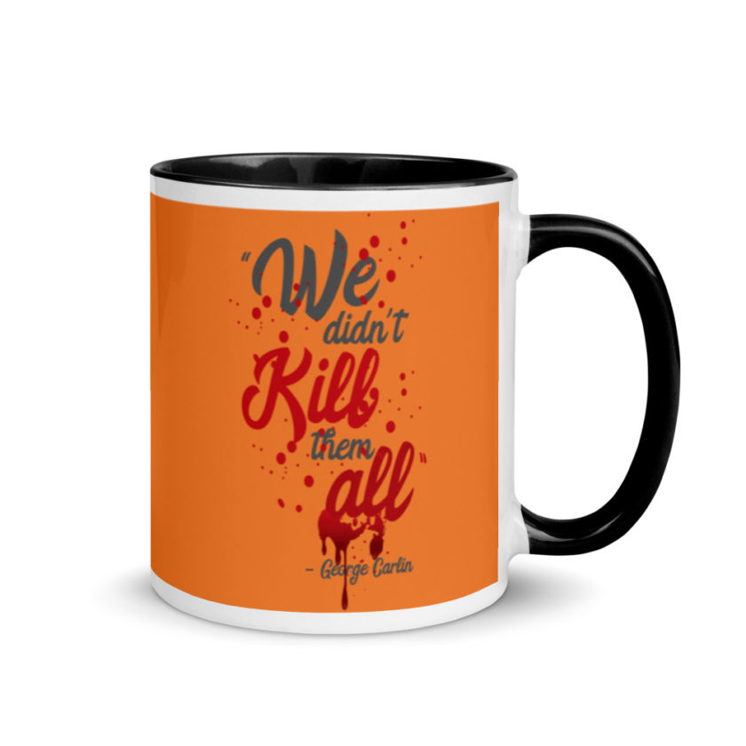 We didn't kill them all. Mug with Color Inside - Image 2