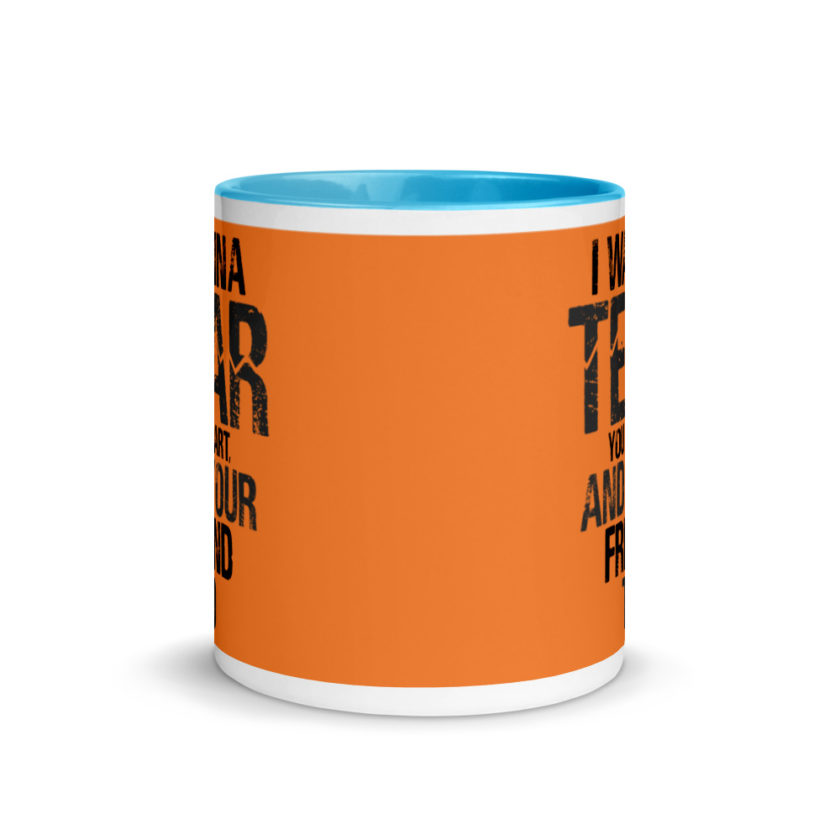 I wanna tear you apart, and your friend to. Mug with Color Inside - Image 11