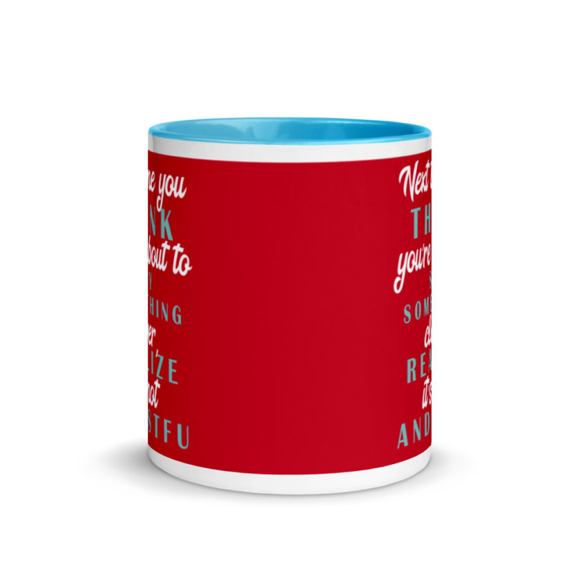 Next time you think you're about to say something clever realize its not and STFU Mug with Color Inside - Image 11