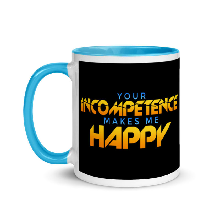 Your incompetence makes me happy. Mug with Color Inside - Image 12