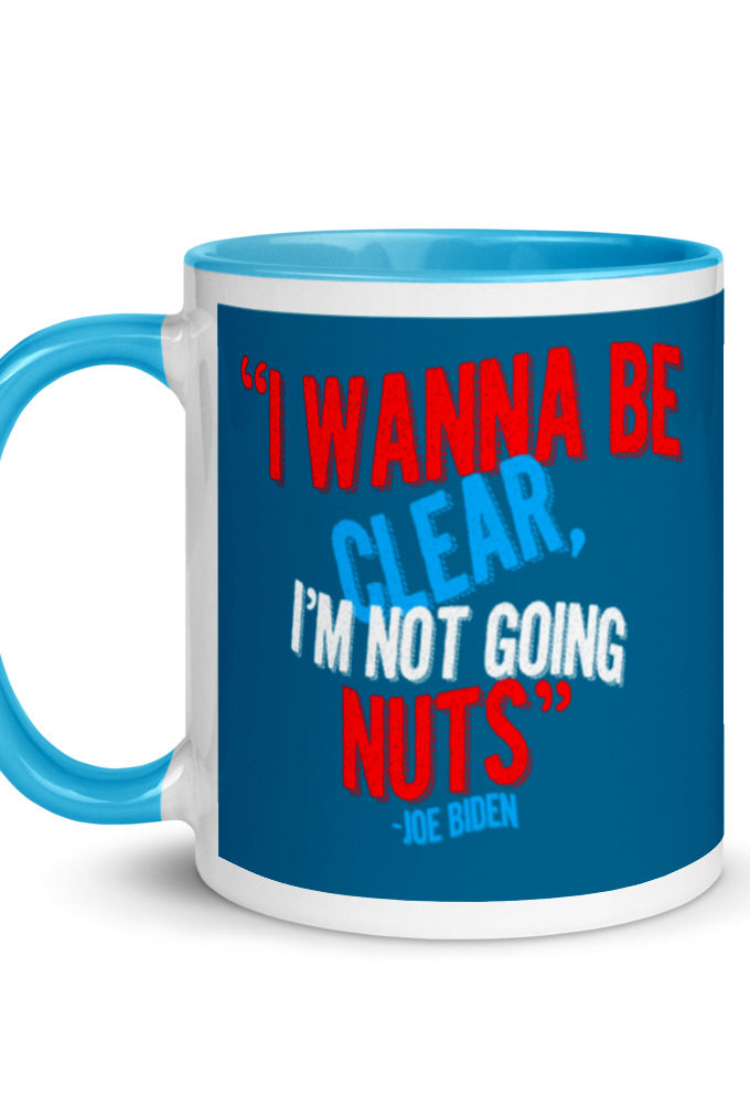 I wanna be clear, I'm not going nuts Mug with Color Inside