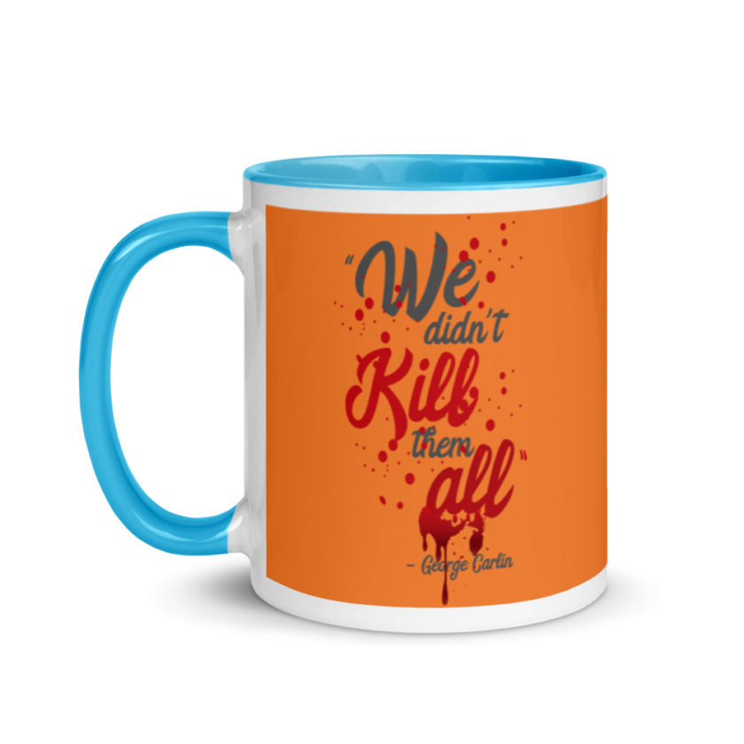 We didn't kill them all. Mug with Color Inside - Image 12