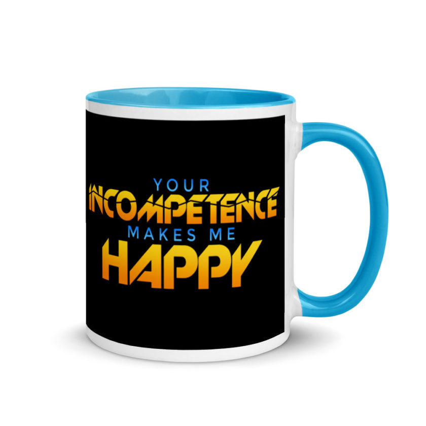 Your incompetence makes me happy. Mug with Color Inside - Image 10