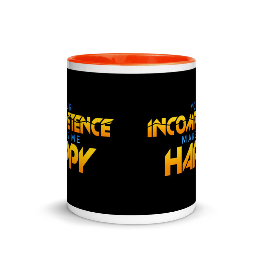 Your incompetence makes me happy. Mug with Color Inside - Image 8