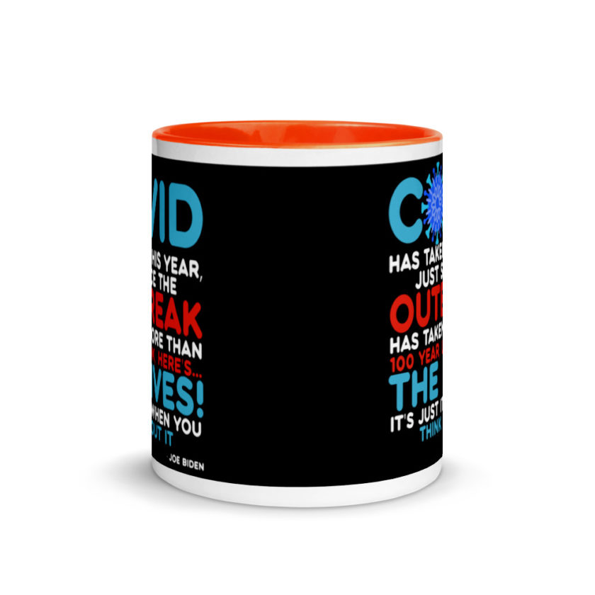 Covid has taken this year, just since the outbreak, has taken more than 100 year, look, here's...the lives, it's just it's when you think about it  Joe Biden  Mug with Color Inside - Image 8