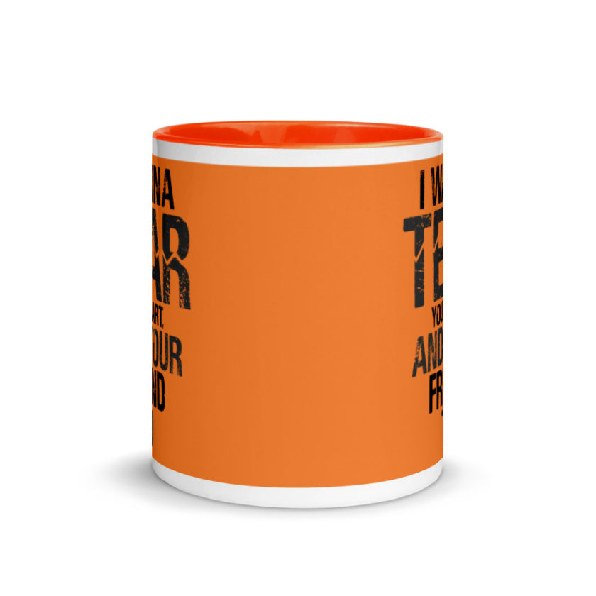 I wanna tear you apart, and your friend to. Mug with Color Inside - Image 9