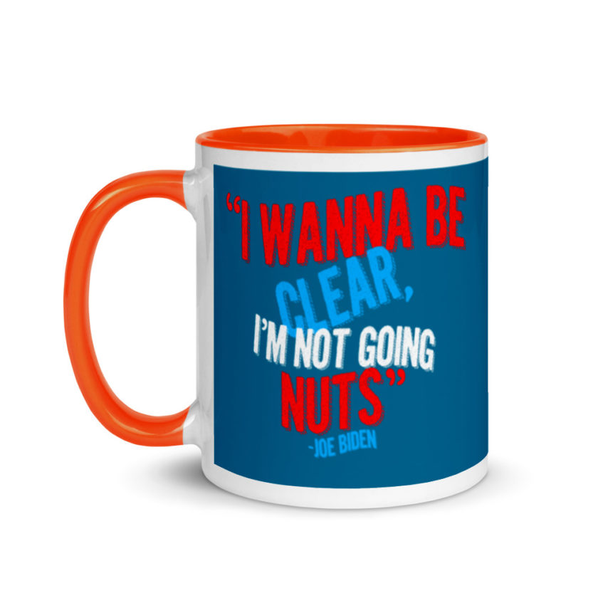 I wanna be clear, I'm not going nuts Mug with Color Inside - Image 10