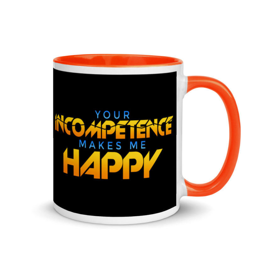 Your incompetence makes me happy. Mug with Color Inside - Image 7