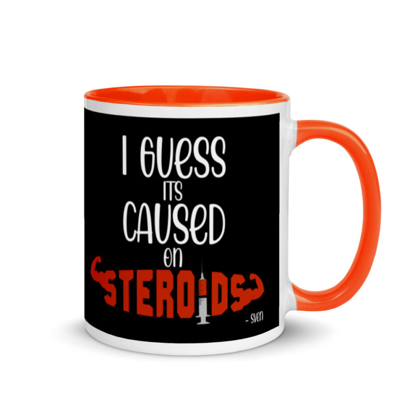 I guess its caused on steroids. -Sven  Mug with Color Inside - Image 7
