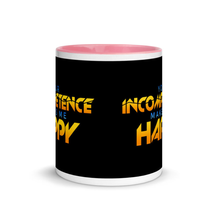 Your incompetence makes me happy. Mug with Color Inside - Image 14