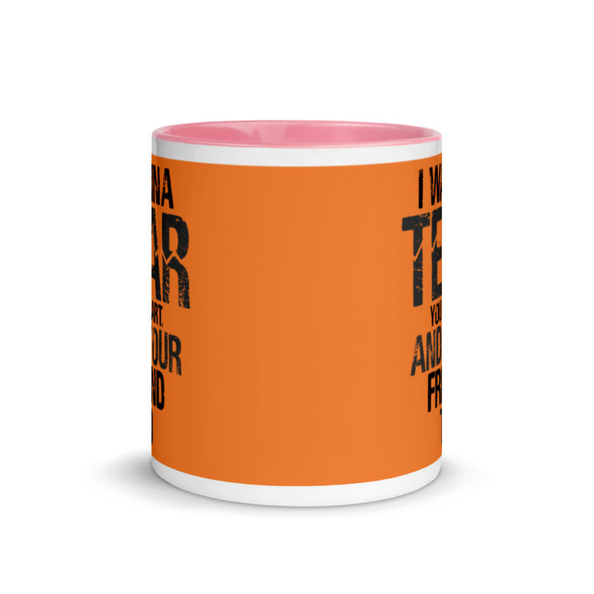 I wanna tear you apart, and your friend to. Mug with Color Inside - Image 14