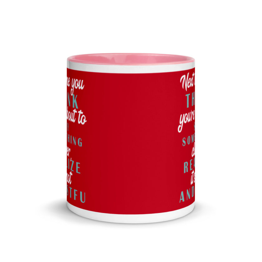 Next time you think you're about to say something clever realize its not and STFU Mug with Color Inside - Image 14