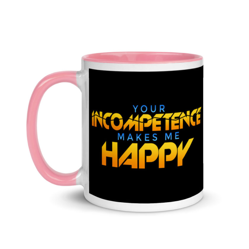 Your incompetence makes me happy. Mug with Color Inside - Image 15