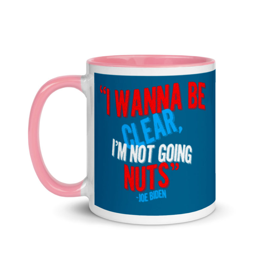I wanna be clear, I'm not going nuts Mug with Color Inside - Image 15