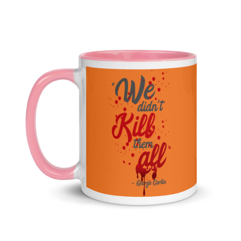We didn't kill them all. Mug with Color Inside - Image 15