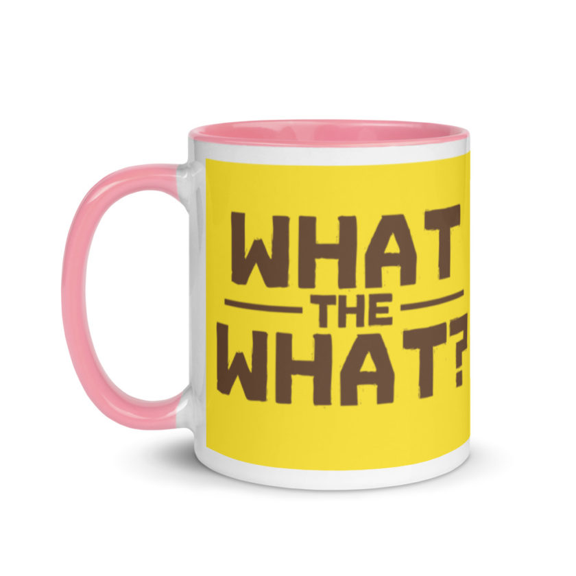 What the what? Mug with Color Inside - Image 16