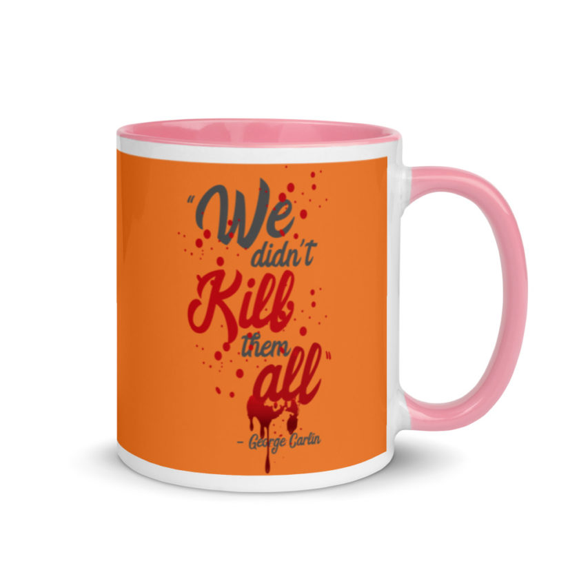 We didn't kill them all. Mug with Color Inside - Image 13