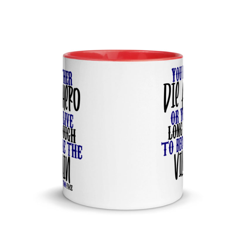 You either die a hero or you live long enough to become the Villain Mug with Color Inside - Image 5
