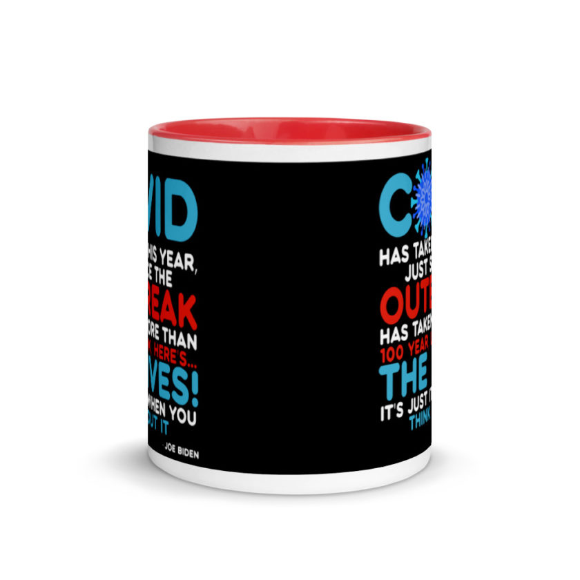 Covid has taken this year, just since the outbreak, has taken more than 100 year, look, here's...the lives, it's just it's when you think about it  Joe Biden  Mug with Color Inside - Image 5