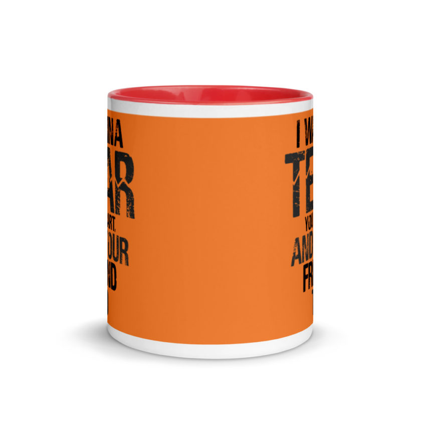 I wanna tear you apart, and your friend to. Mug with Color Inside - Image 6